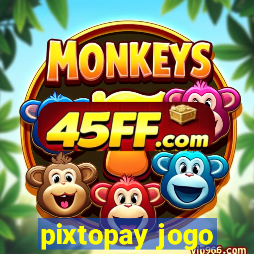 pixtopay jogo